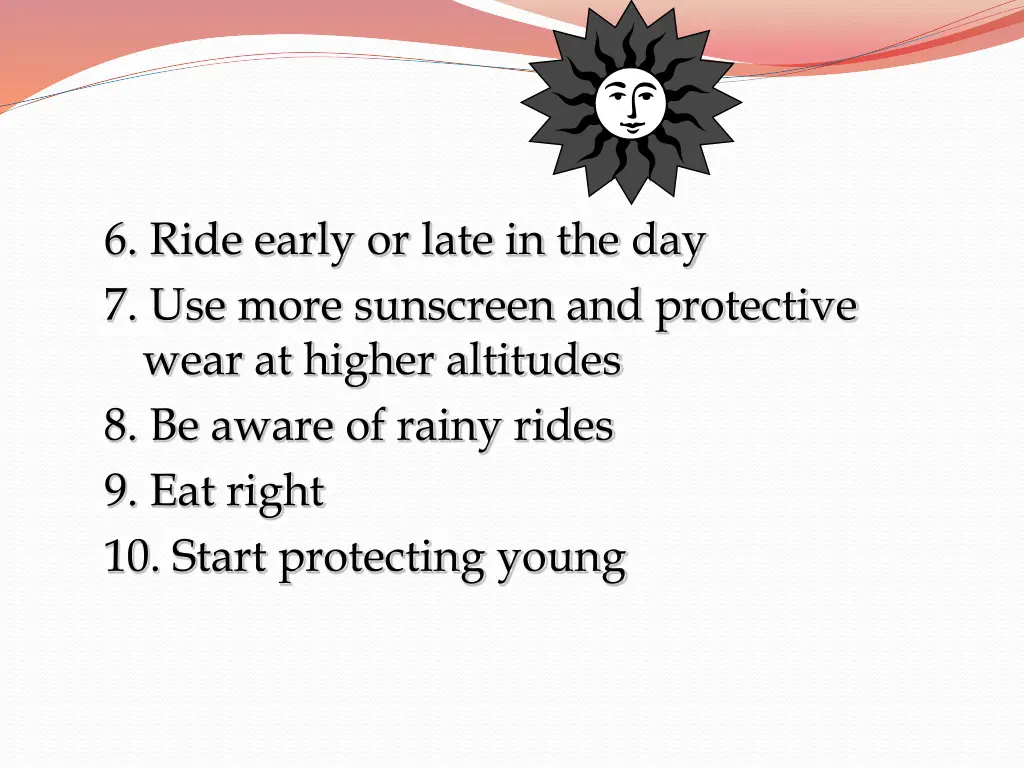 6 ride early or late in the day 7 use more