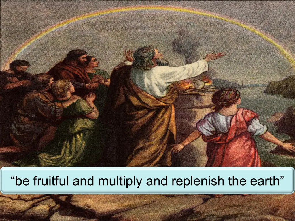 be fruitful and multiply and replenish the earth