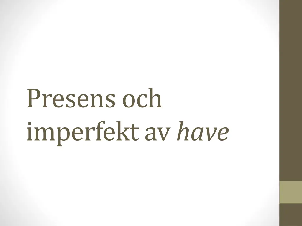 presens och imperfekt av have