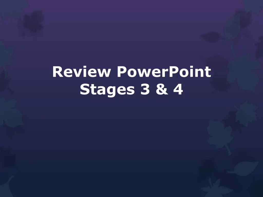 review powerpoint stages 3 4