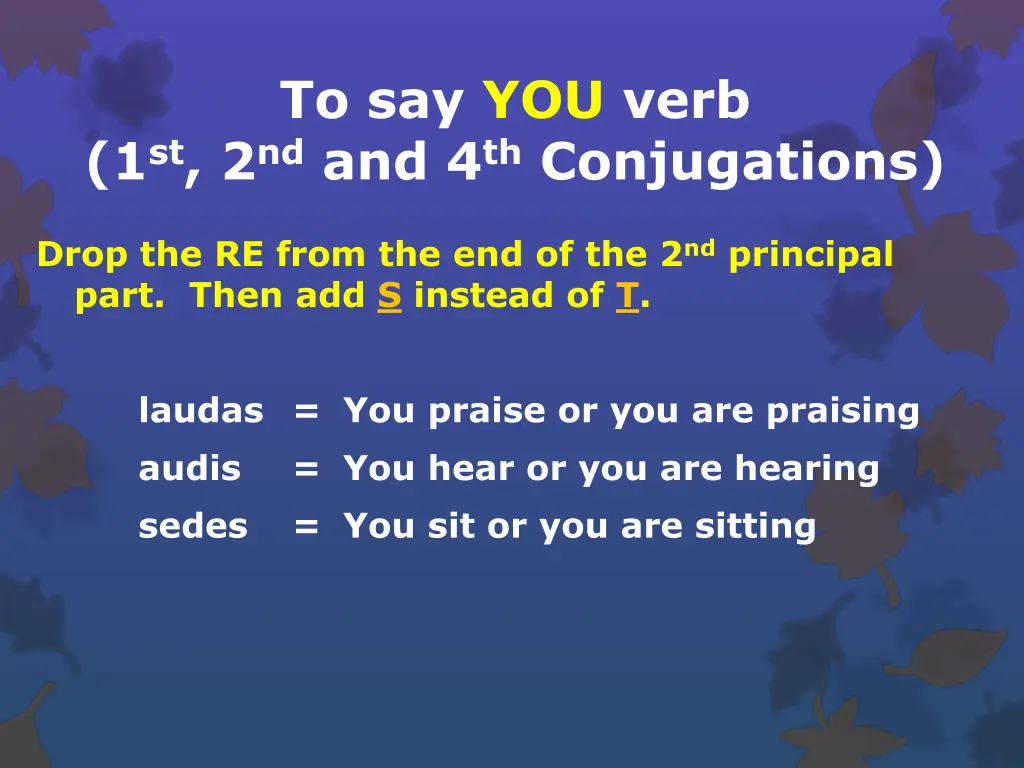 to say you verb 1 st 2 nd and 4 th conjugations