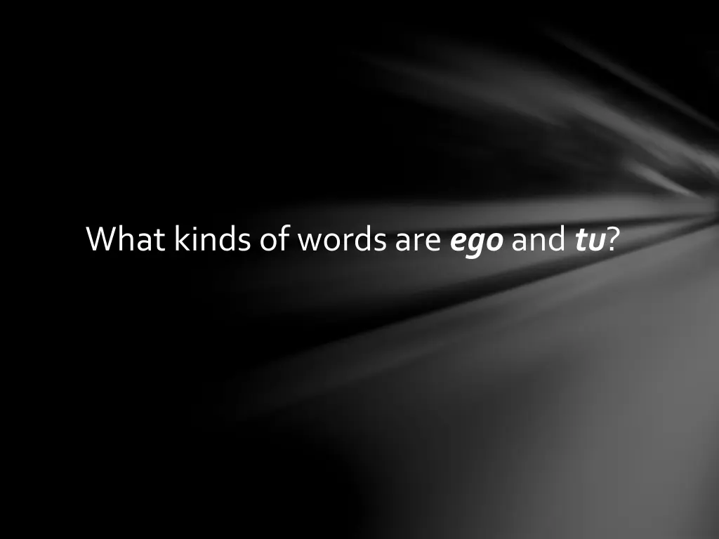 what kinds of words are ego and tu