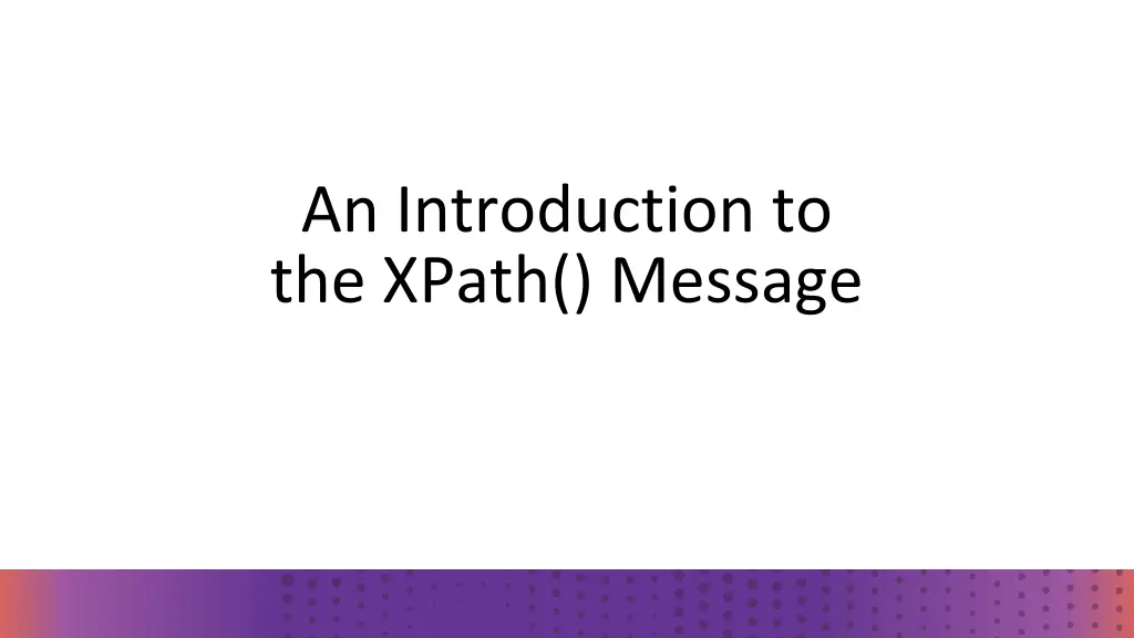 an introduction to the xpath message