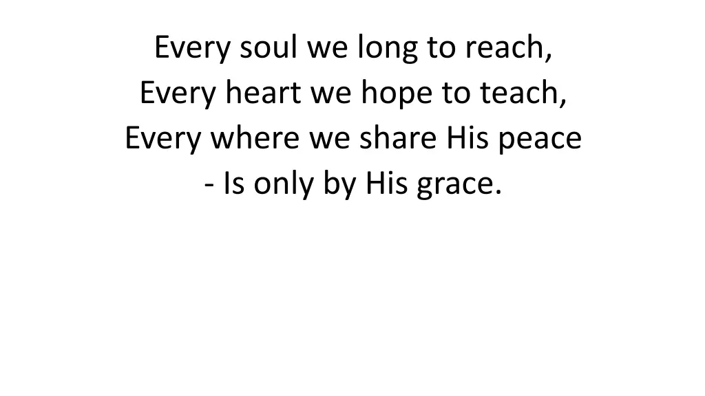 every soul we long to reach every heart we hope