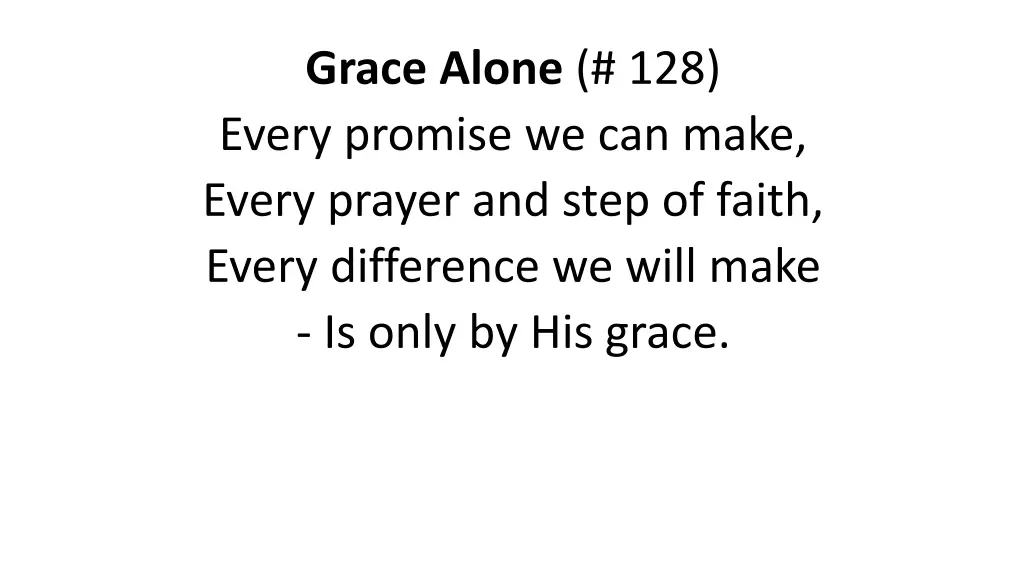 grace alone 128 every promise we can make every