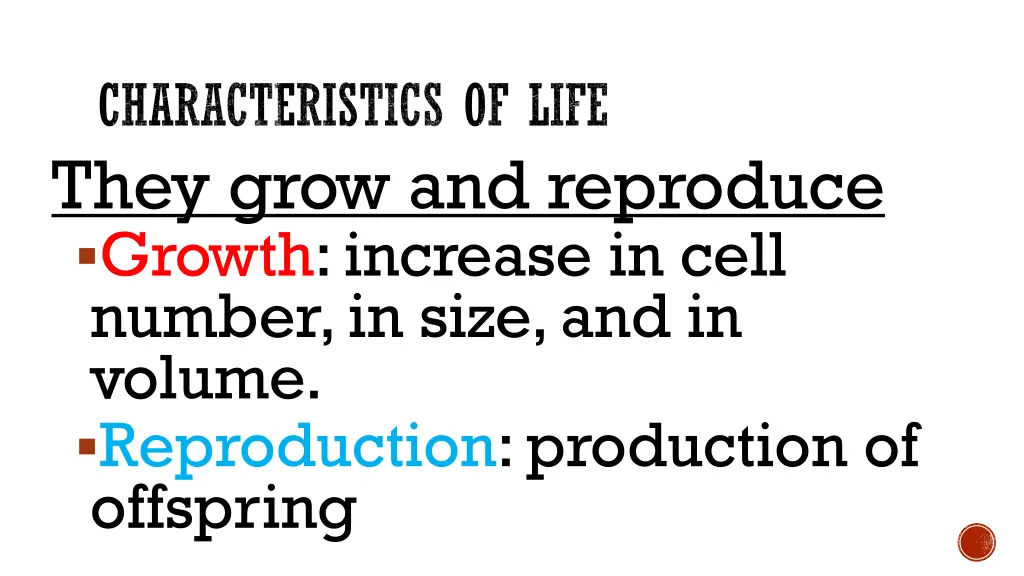 characteristics of life they grow and reproduce