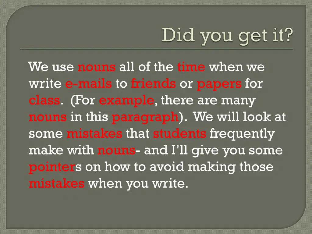 we use nouns all of the time when we write 1
