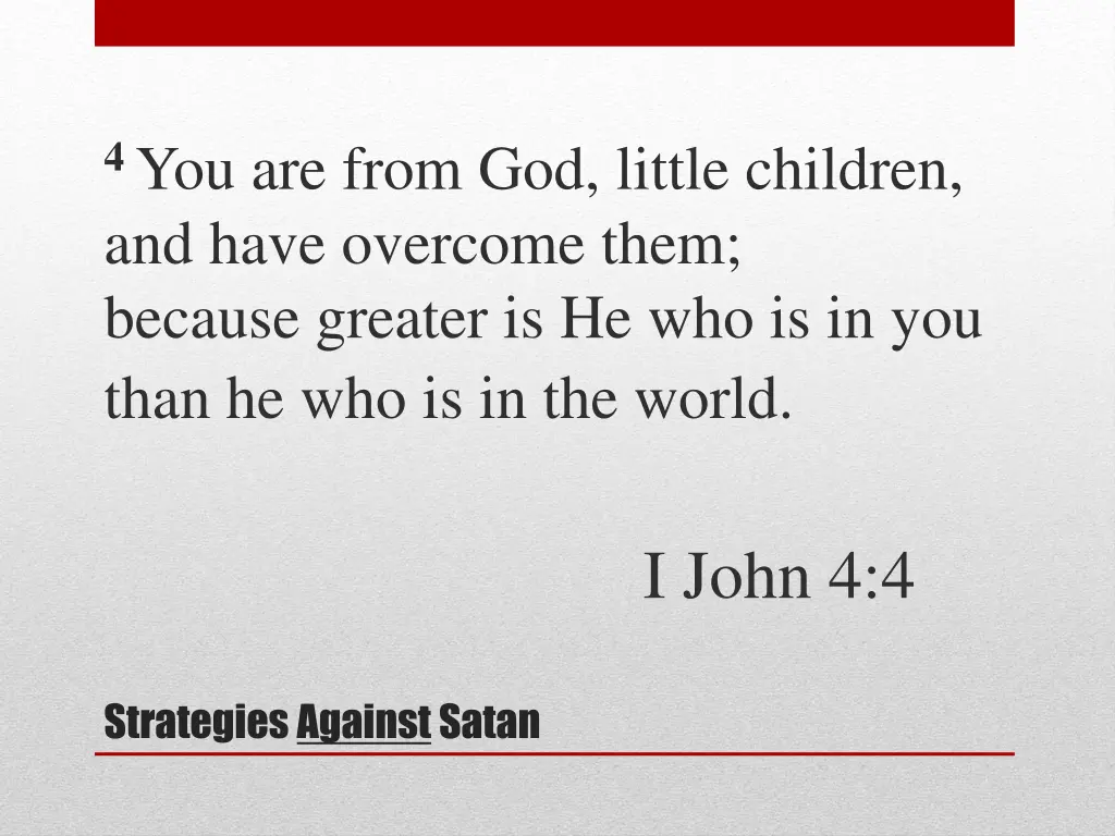 4 you are from god little children and have