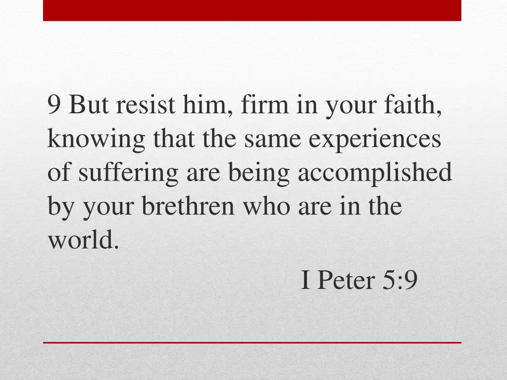 9 but resist him firm in your faith knowing that