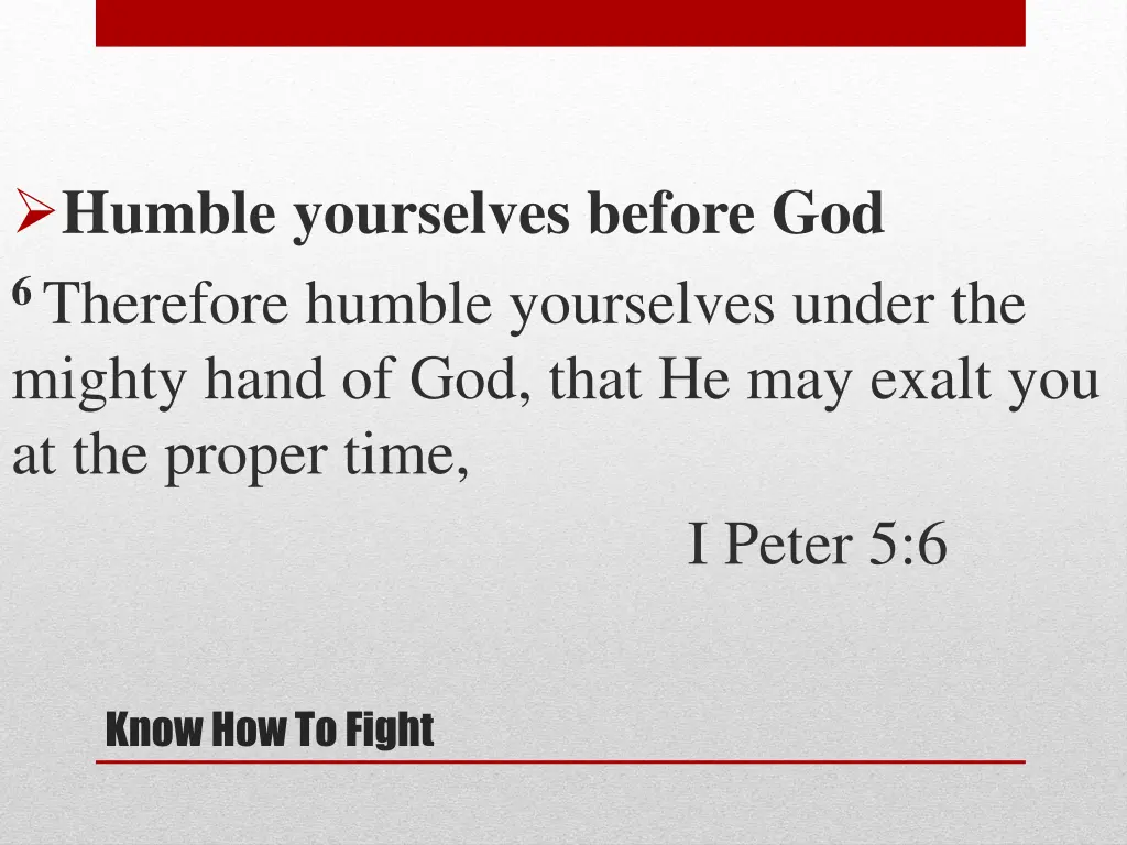humble yourselves before god 6 therefore humble