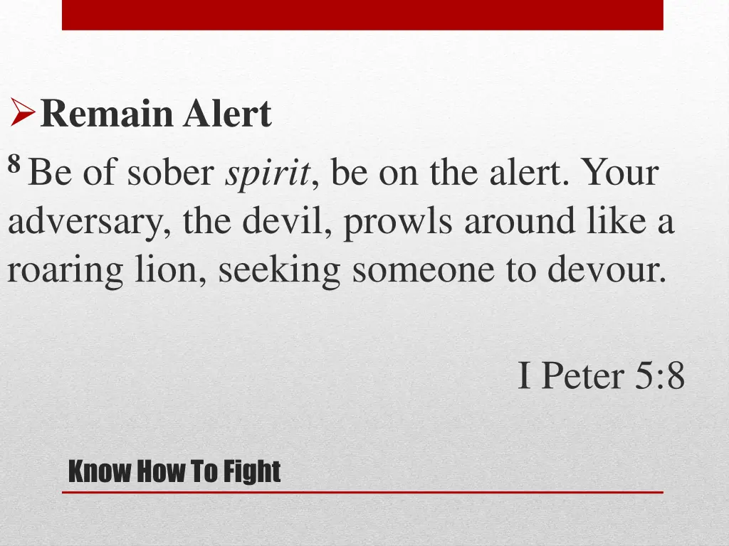 remain alert 8 be of sober spirit be on the alert