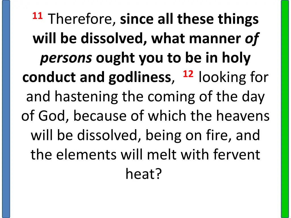11 therefore since all these things will
