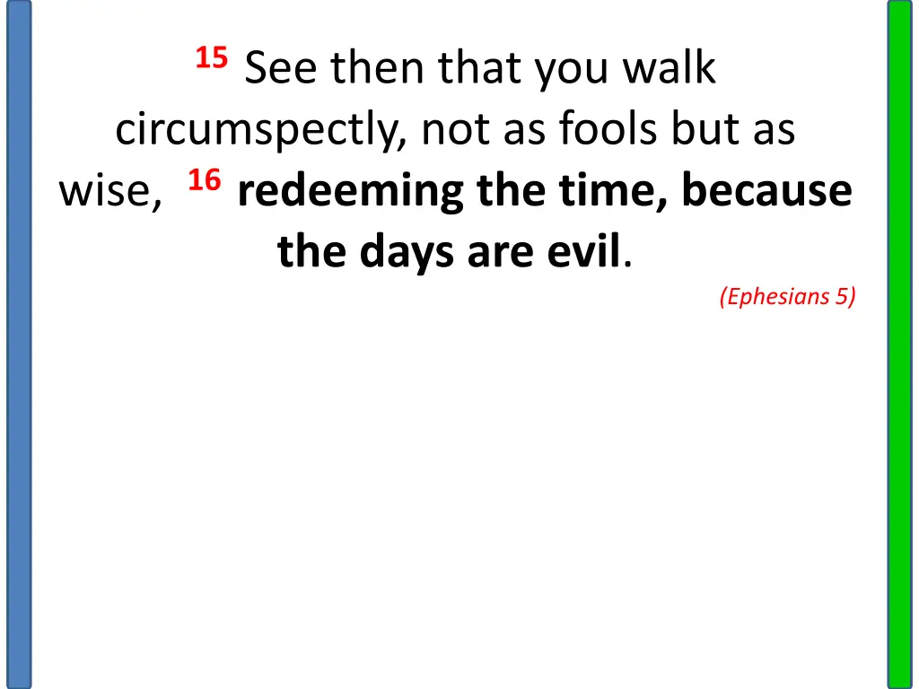 15 see then that you walk circumspectly