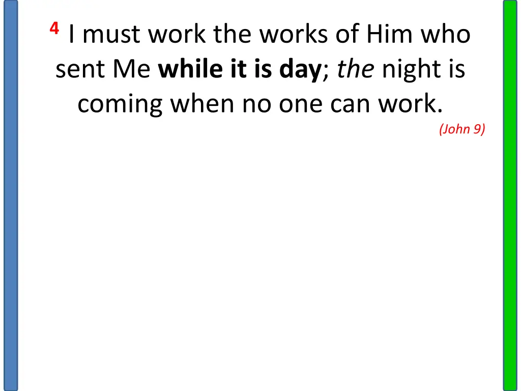 4 i must work the works of him who sent me while