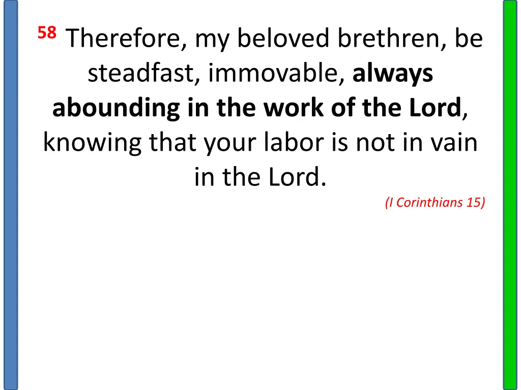 58 therefore my beloved brethren be steadfast