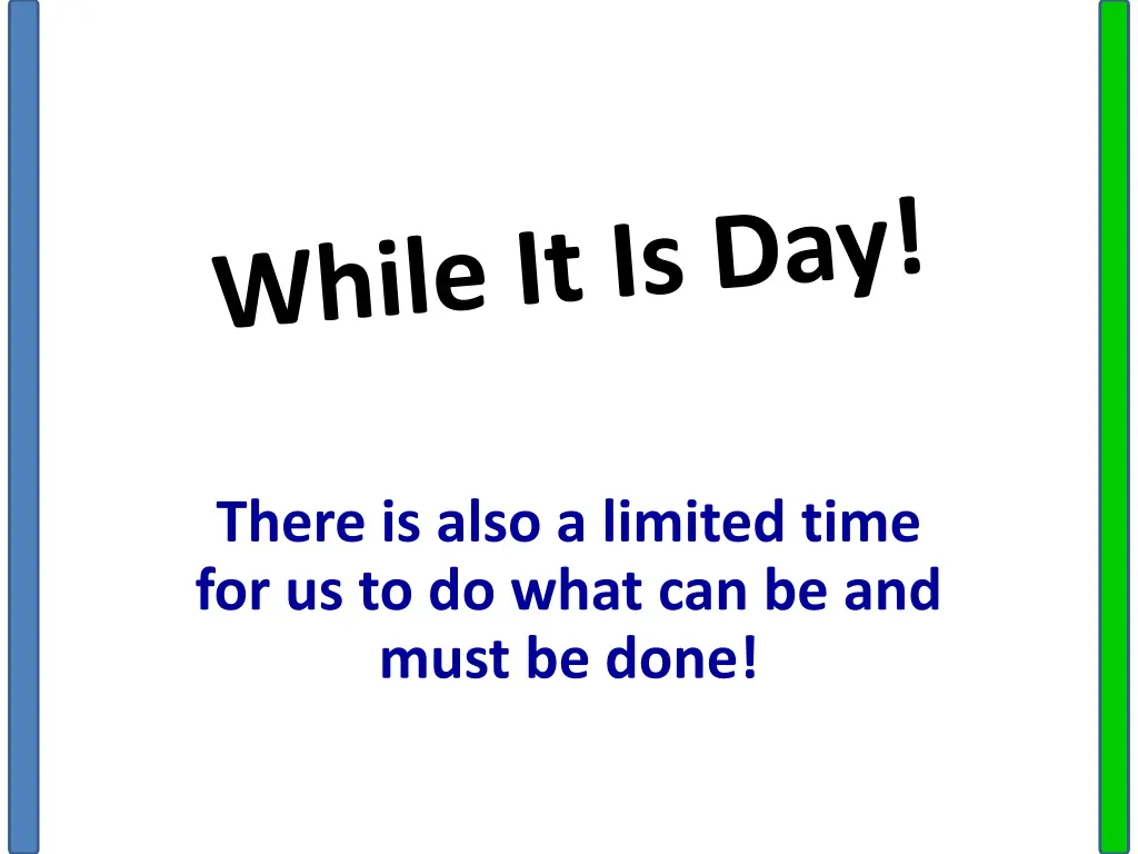 there is also a limited time for us to do what