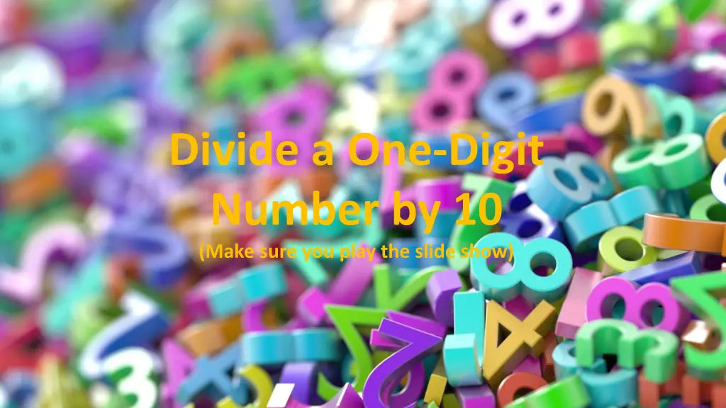 divide a one digit number by 10 make sure