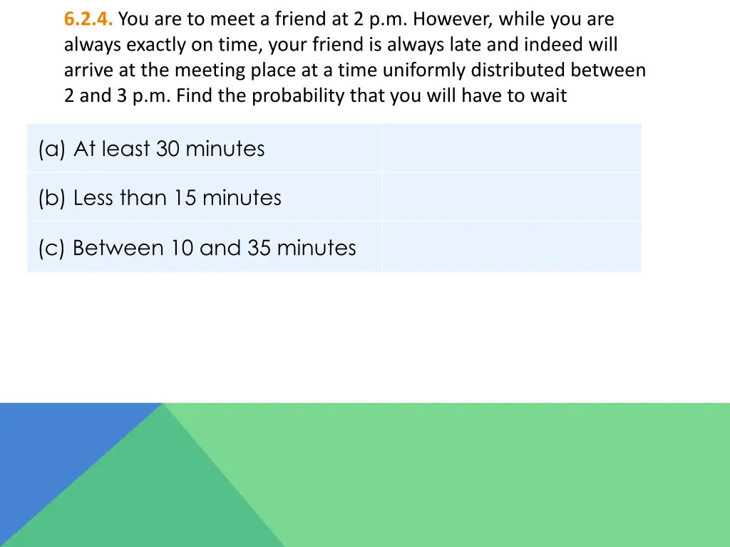 6 2 4 you are to meet a friend at 2 p m however