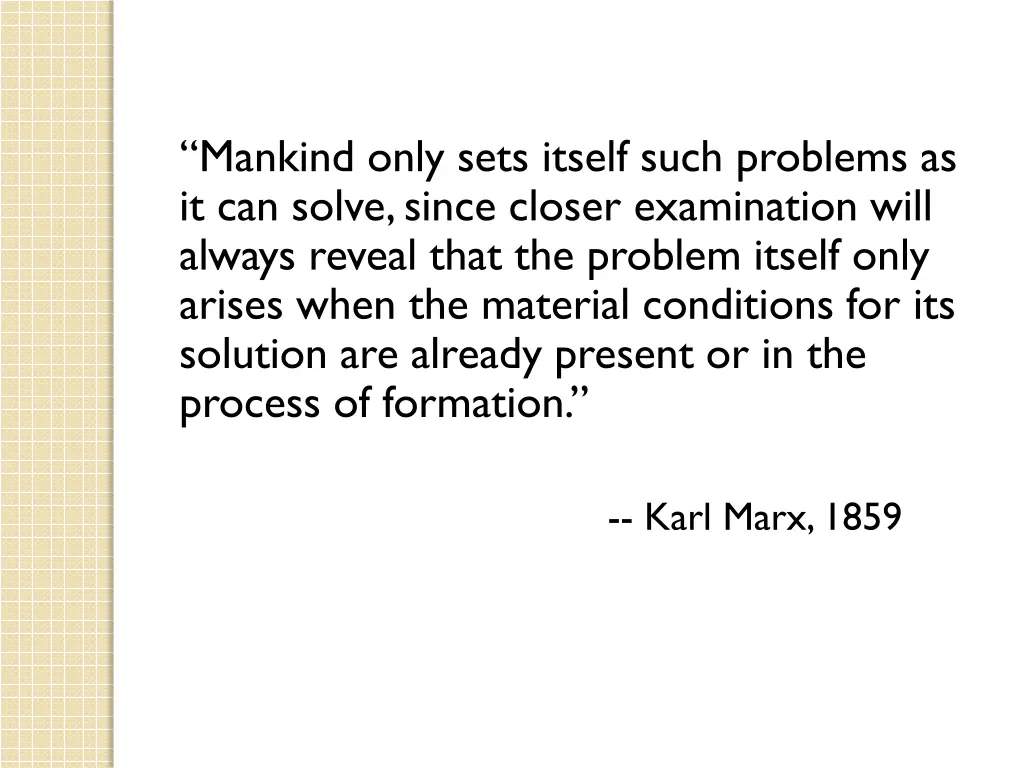 mankind only sets itself such problems