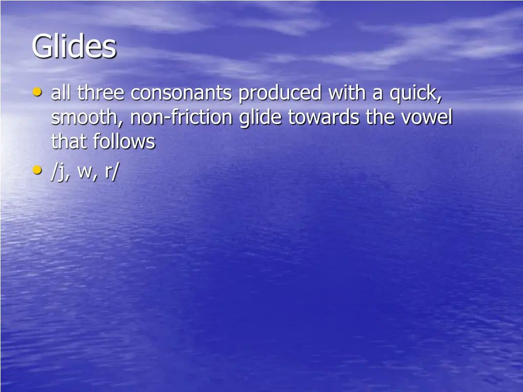 glides all three consonants produced with a quick