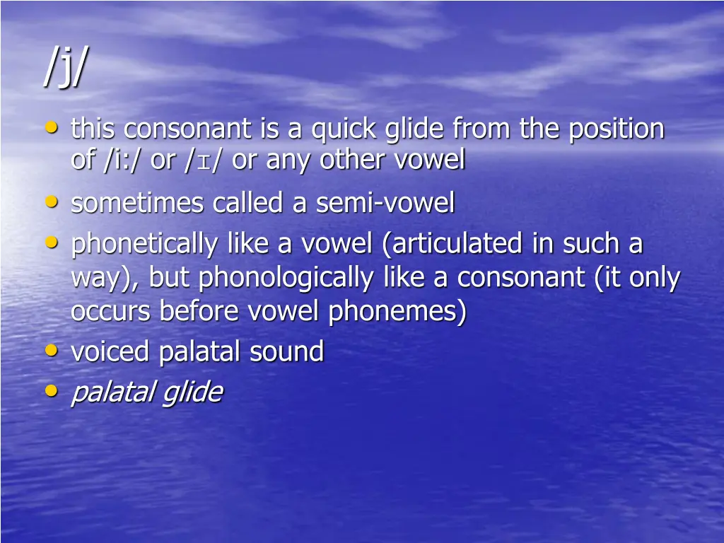 j this consonant is a quick glide from
