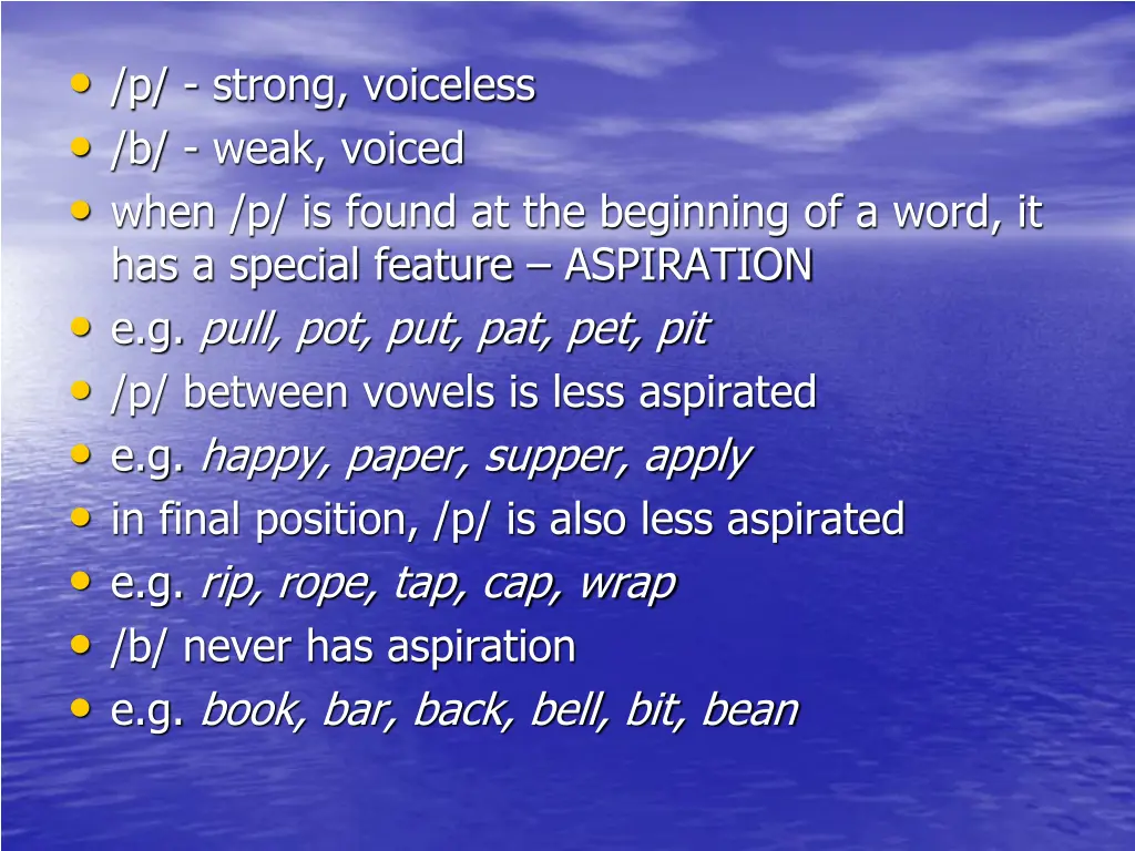p strong voiceless b weak voiced when p is found