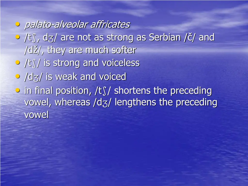 palato alveolar affricates t d are not as strong