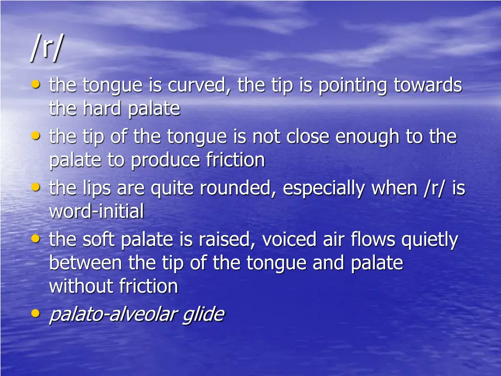 r the tongue is curved the tip is pointing