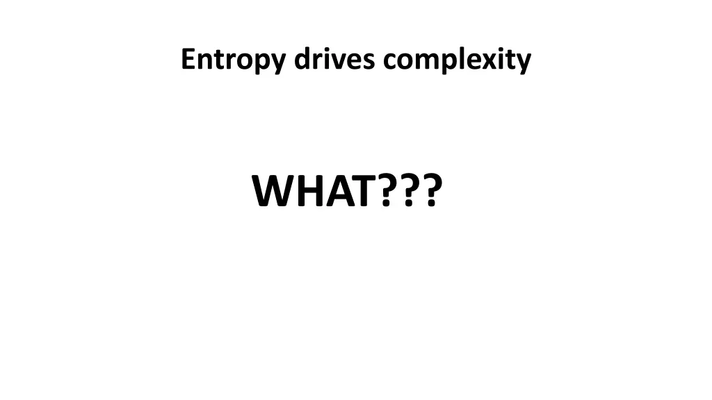 entropy drives complexity