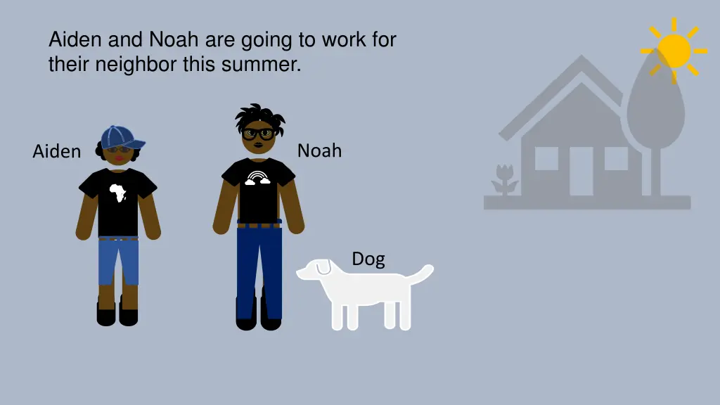 aiden and noah are going to work for their 2