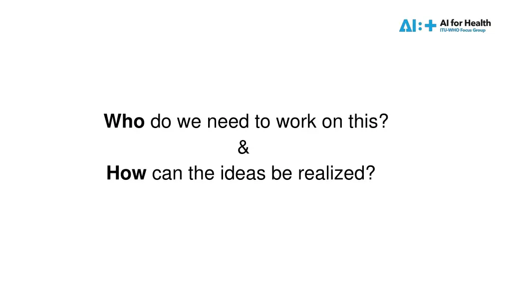 who do we need to work on this how can the ideas