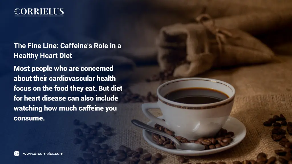 the fine line caffeine s role in a healthy heart