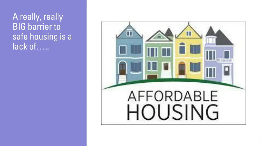 a really really big barrier to safe housing