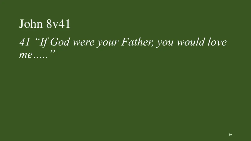 john 8v41 41 if god were your father you would