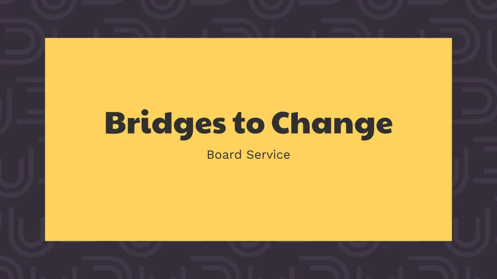 bridges to change board service