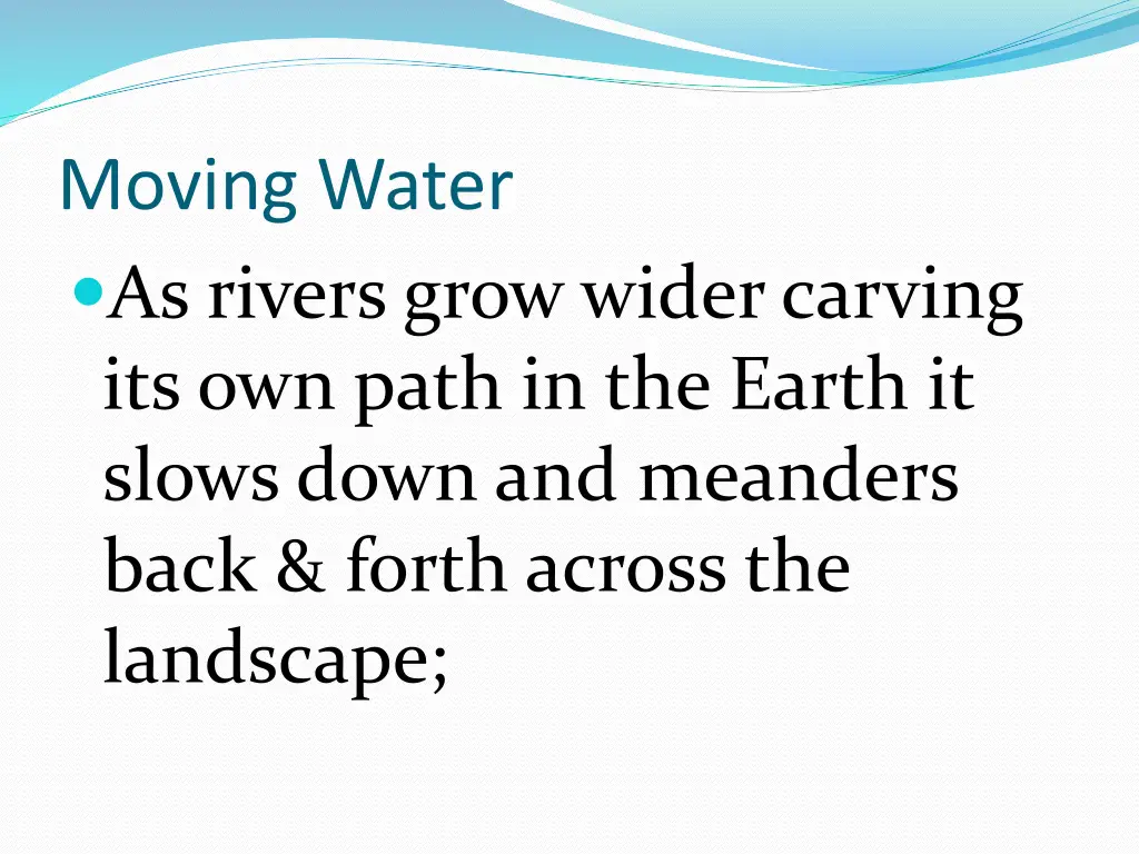 moving water as rivers grow wider carving