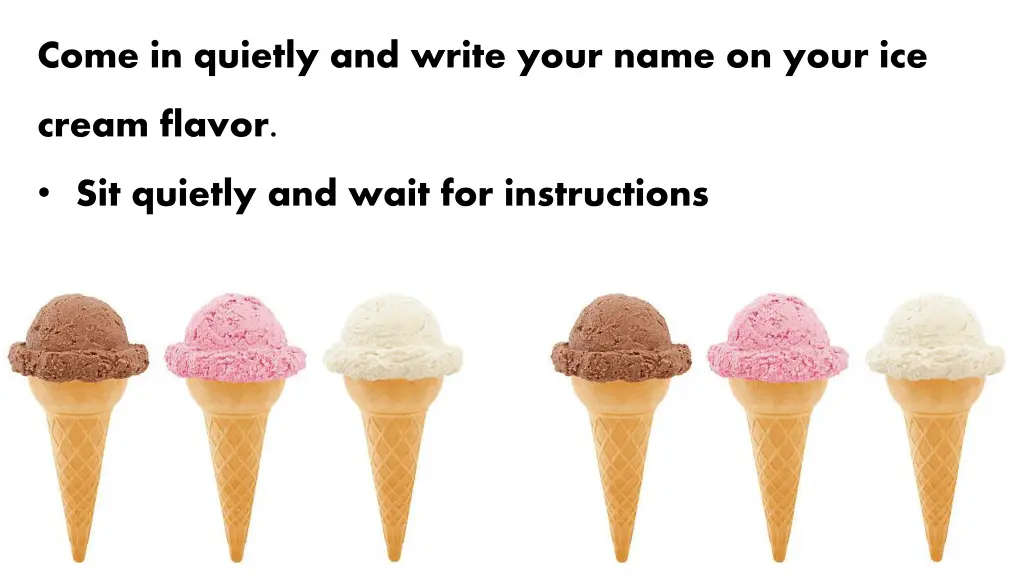 come in quietly and write your name on your ice