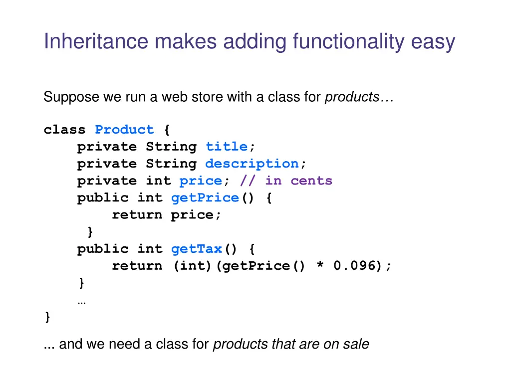 inheritance makes adding functionality easy