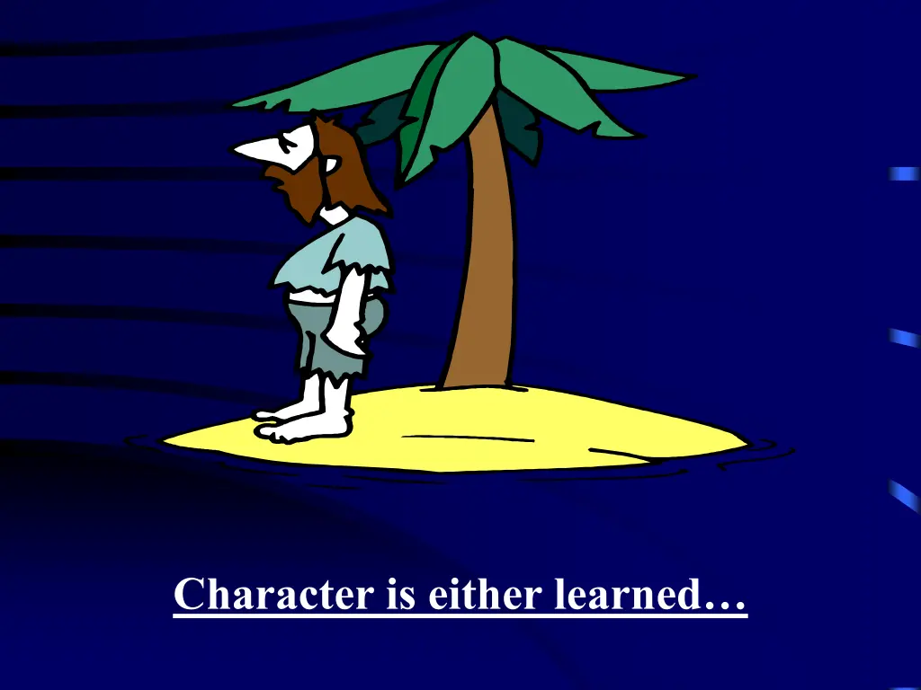 character is either learned