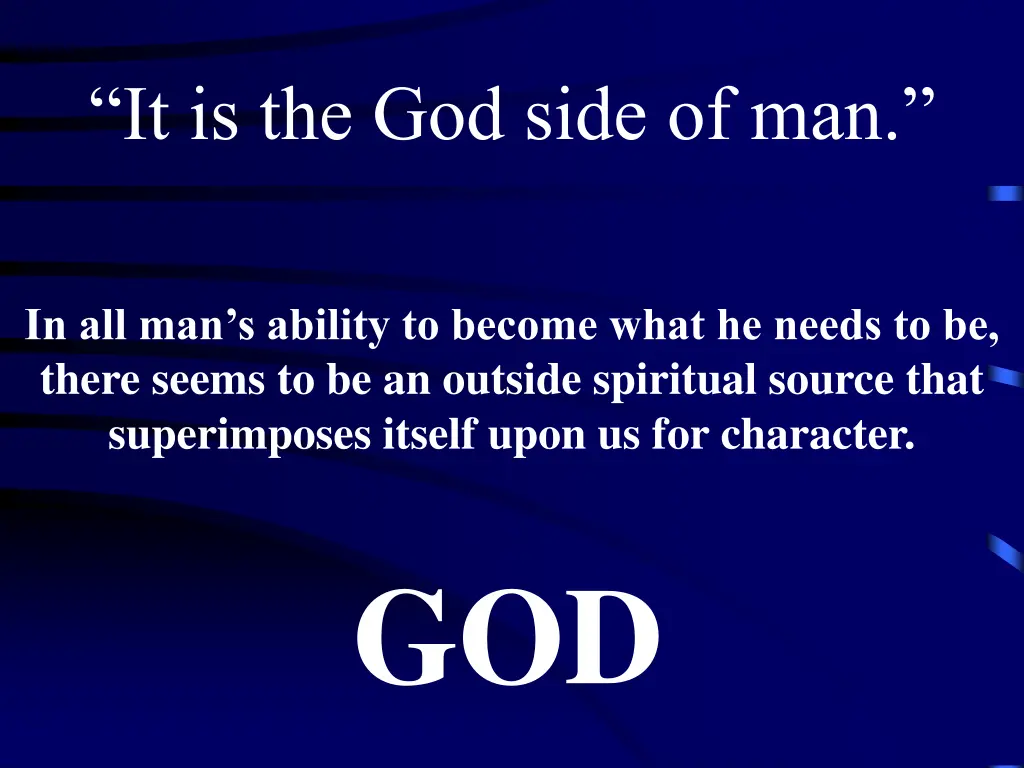it is the god side of man