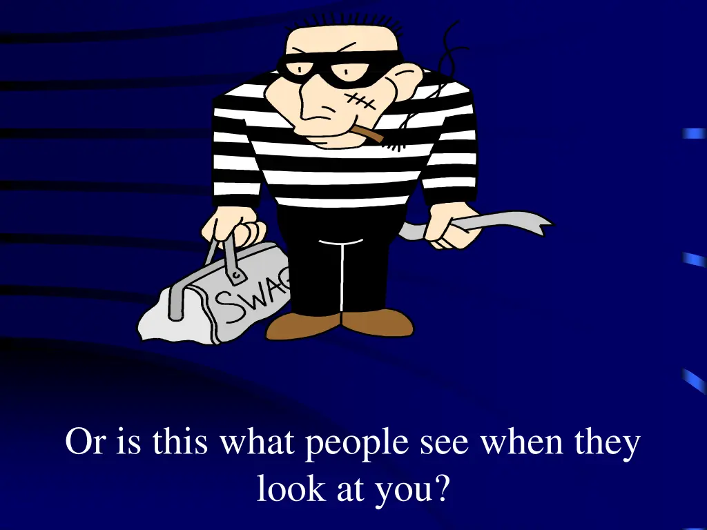 or is this what people see when they look at you
