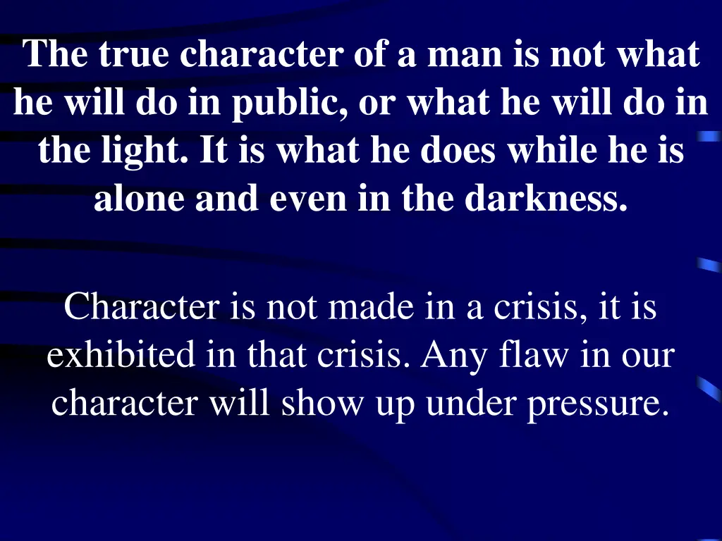 the true character of a man is not what he will