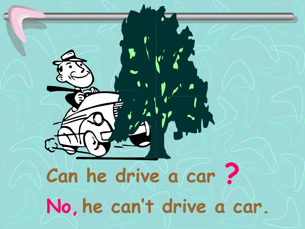 can he drive a car no he can t drive a car