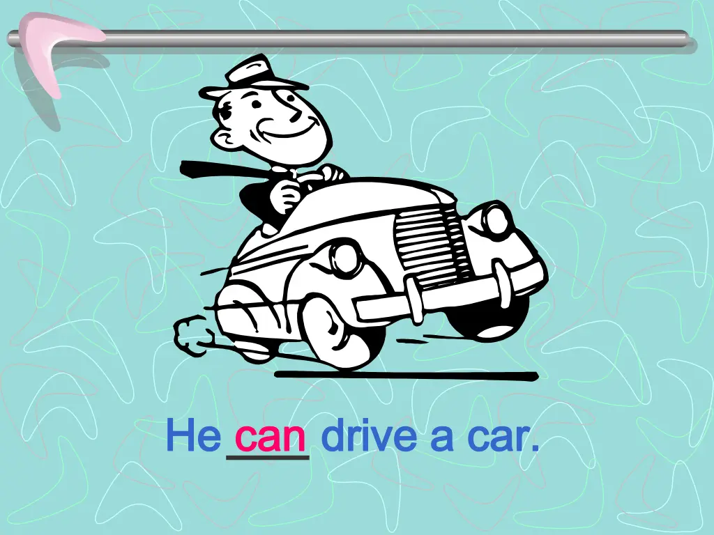 he he can can drive a car drive a car