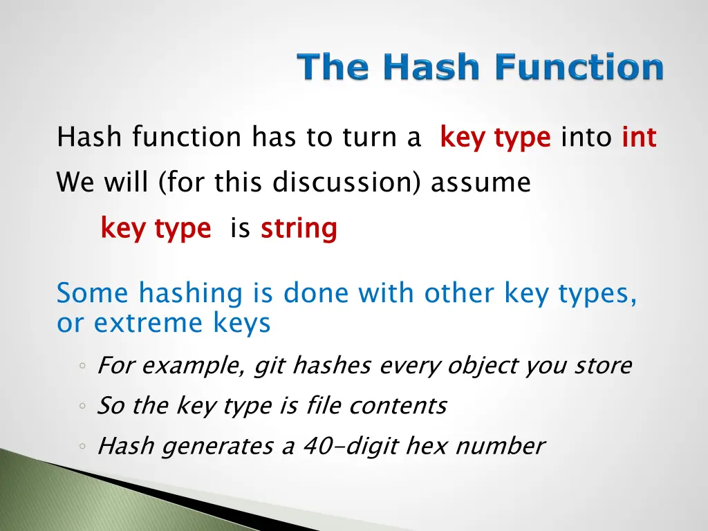 hash function has to turn a key type we will