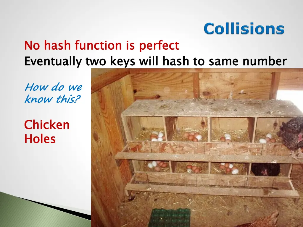 no hash function is perfect eventually two keys