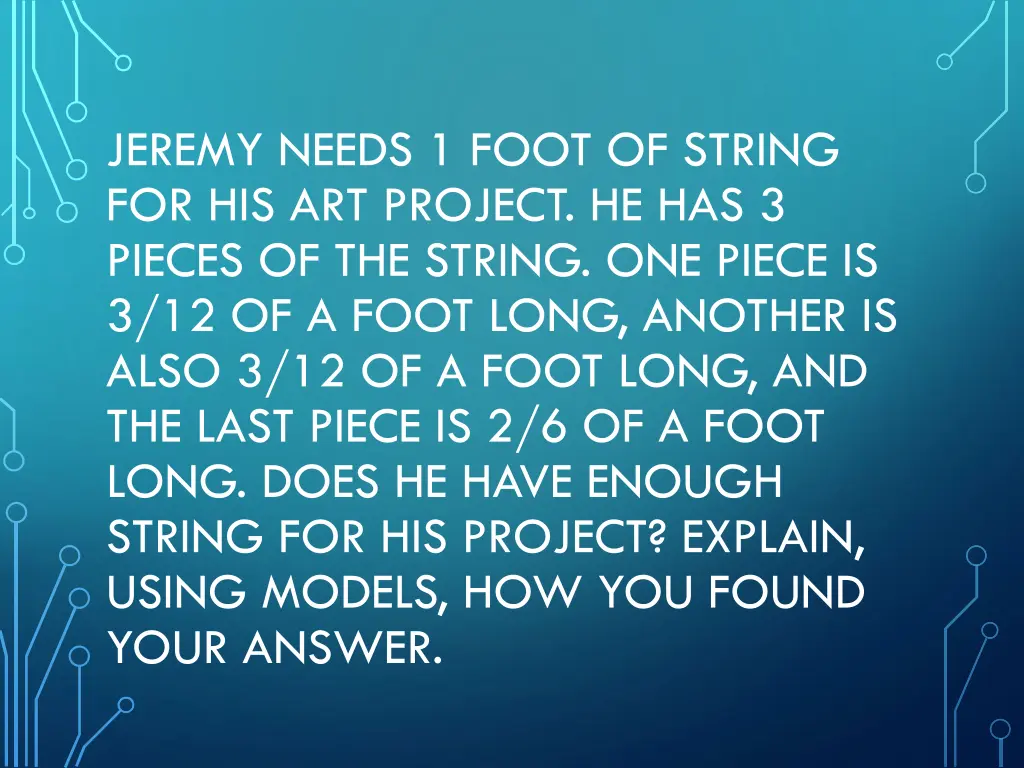 jeremy needs 1 foot of string for his art project