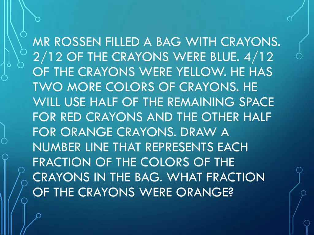 mr rossen filled a bag with crayons