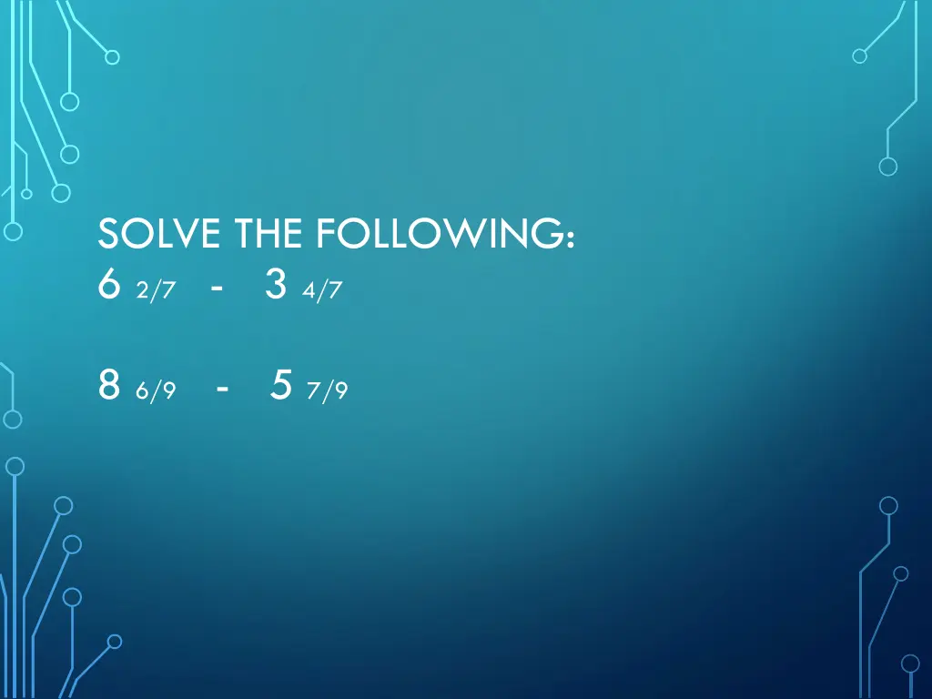 solve the following 6 2 7 3 4 7