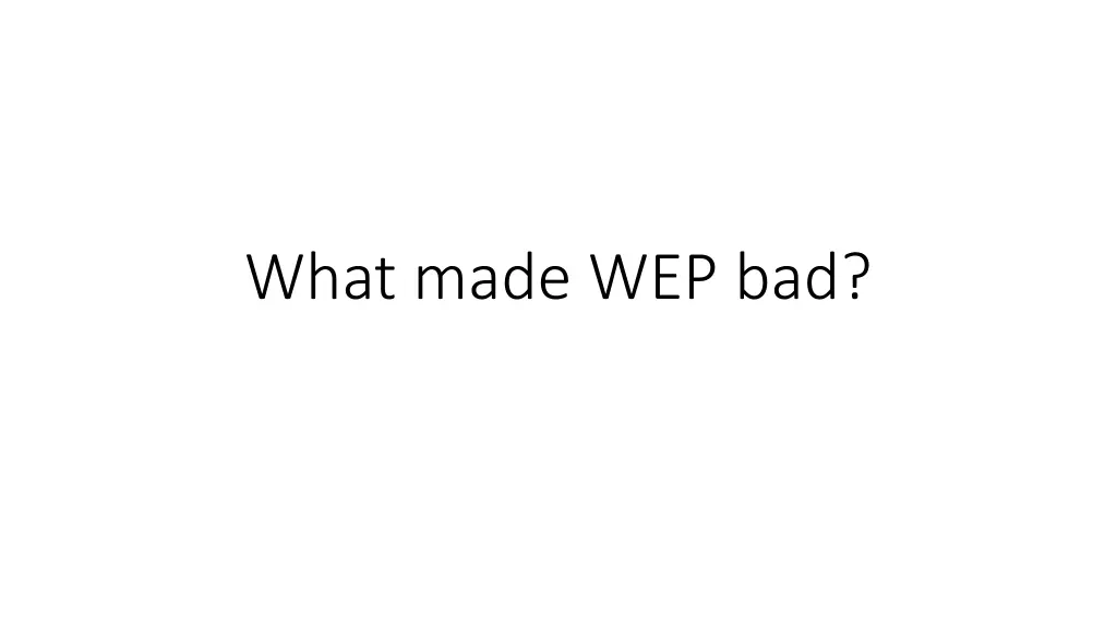 what made wep bad
